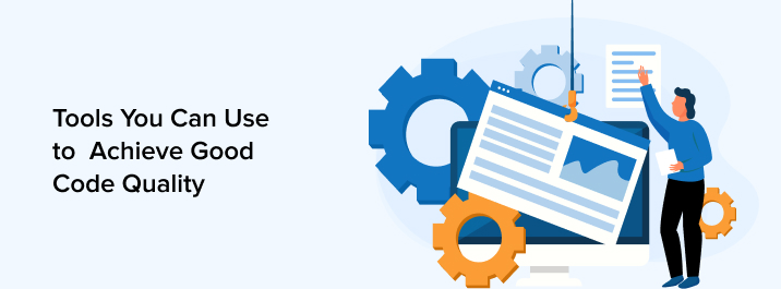 Tools Used to achieve Good Code Quality Tools Used to achieve Good Code Quality